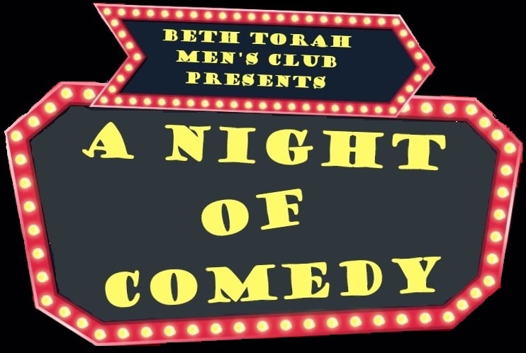 Beth Torah Men’s Club Presents A NIGHT OF COMEDY